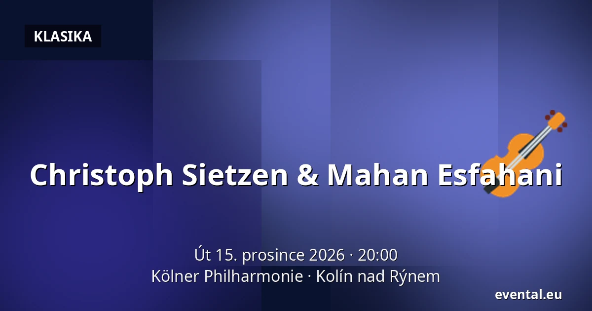 Christoph Sietzen & Mahan Esfahani — Kölner Philharmonie, Kolín nad Rýnem