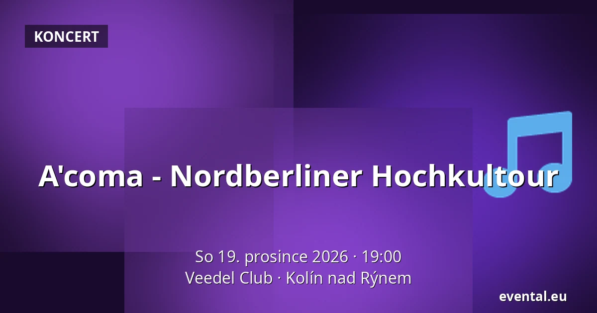 A'coma - Nordberliner Hochkultour — Veedel Club, Kolín nad Rýnem