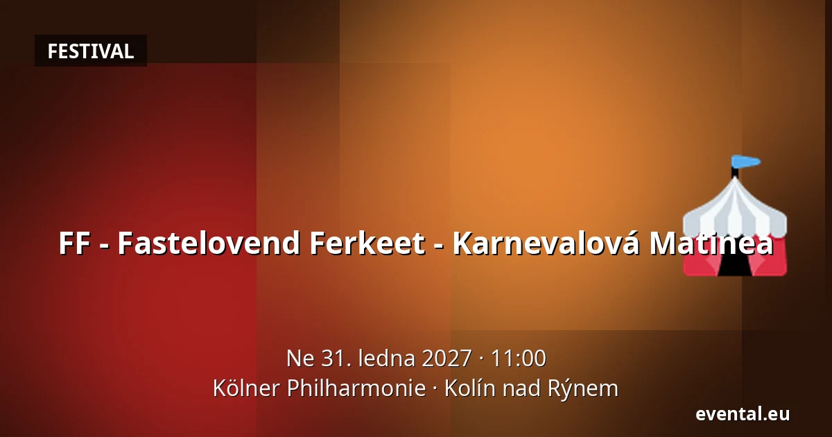 FF - Fastelovend Ferkeet - Karnevalová Matinea — Kölner Philharmonie, Kolín nad Rýnem