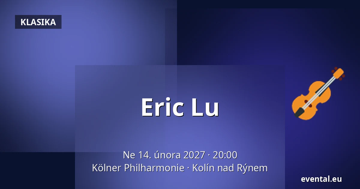Eric Lu — Kölner Philharmonie, Kolín nad Rýnem