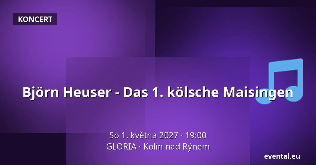 Björn Heuser - Das 1. kölsche Maisingen — GLORIA, Kolín nad Rýnem
