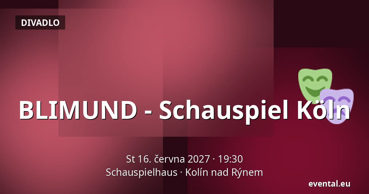 BLIMUND - Schauspiel Köln — Schauspielhaus, Kolín nad Rýnem