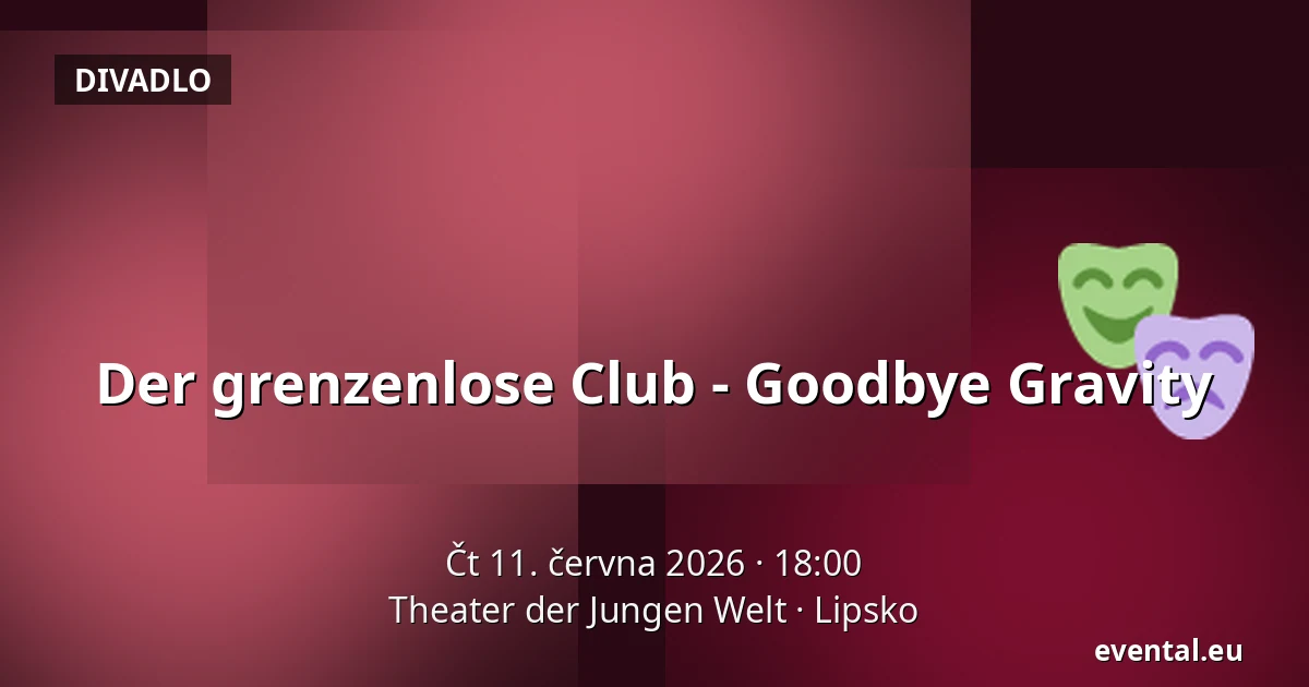 Der grenzenlose Club - Goodbye Gravity — Theater der Jungen Welt, Lipsko