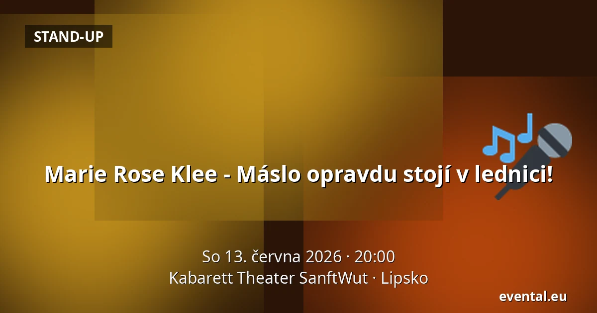 Marie Rose Klee - Máslo opravdu stojí v lednici! — Kabarett Theater SanftWut, Lipsko