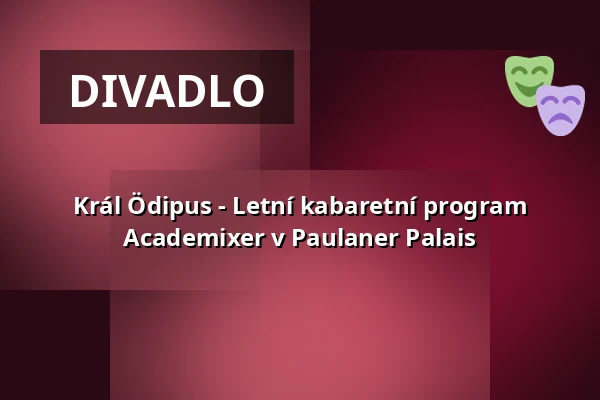 Král Ödipus - Letní kabaretní program Academixer v Paulaner Palais — Paulaner Palais Academixer, Lipsko