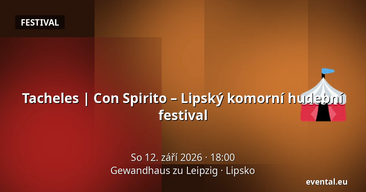 Tacheles | Con Spirito – Lipský komorní hudební festival — Gewandhaus zu Leipzig, Lipsko