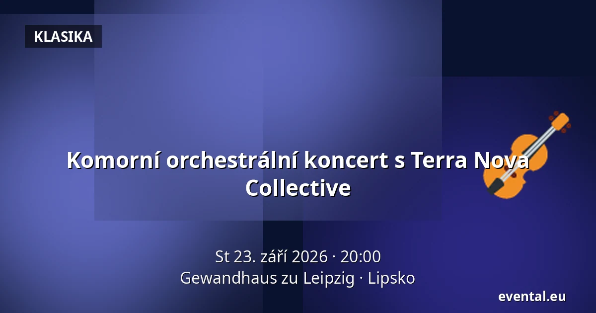Komorní orchestrální koncert s Terra Nova Collective — Gewandhaus zu Leipzig, Lipsko
