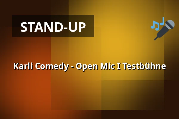 Karli Comedy - Open Mic I Testbühne — STUCK Bühne, Lipsko