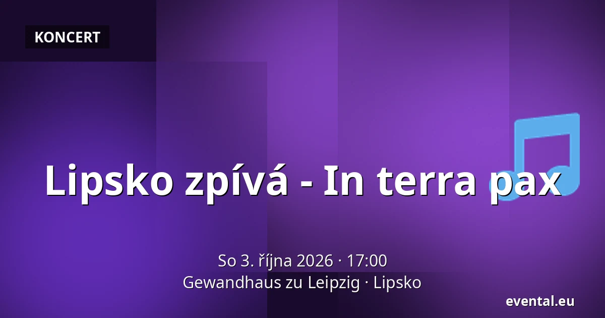 Lipsko zpívá - In terra pax — Gewandhaus zu Leipzig, Lipsko