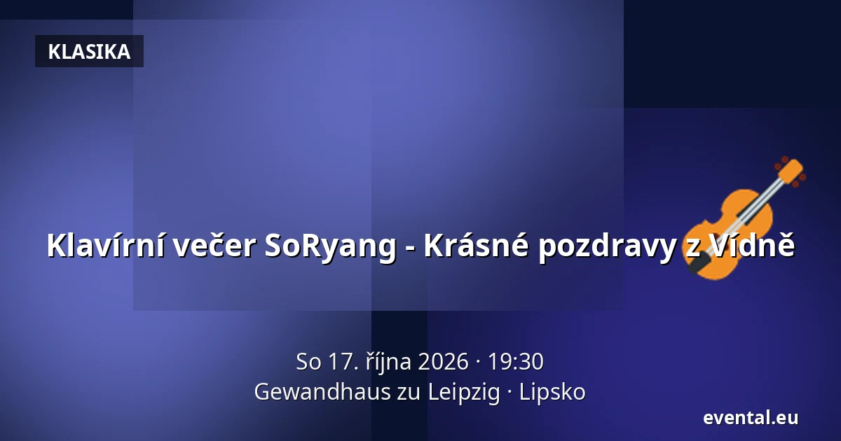 Klavírní večer SoRyang - Krásné pozdravy z Vídně — Gewandhaus zu Leipzig, Lipsko