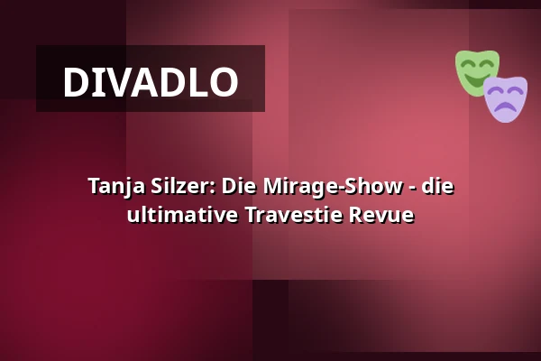 Tanja Silzer: Die Mirage-Show - die ultimative Travestie Revue — Kabarett Theater SanftWut, Lipsko