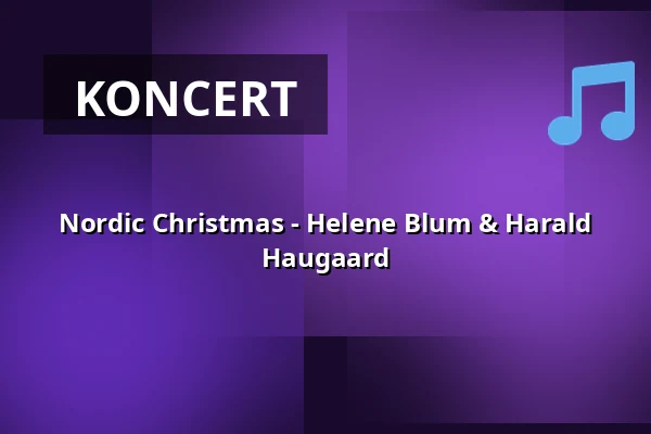 Nordic Christmas - Helene Blum & Harald Haugaard — Gewandhaus zu Leipzig, Lipsko