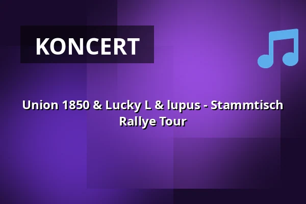 Union 1850 & Lucky L & lupus - Stammtisch Rallye Tour — Naumanns Tanzlokal, Lipsko
