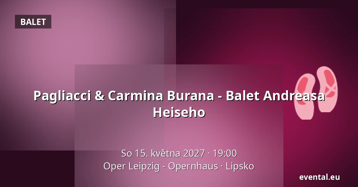 Pagliacci & Carmina Burana - Balet Andreasa Heiseho — Oper Leipzig - Opernhaus, Lipsko