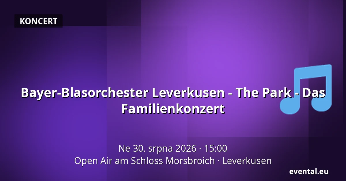 Bayer-Blasorchester Leverkusen - The Park - Das Familienkonzert — Open Air am Schloss Morsbroich, Leverkusen