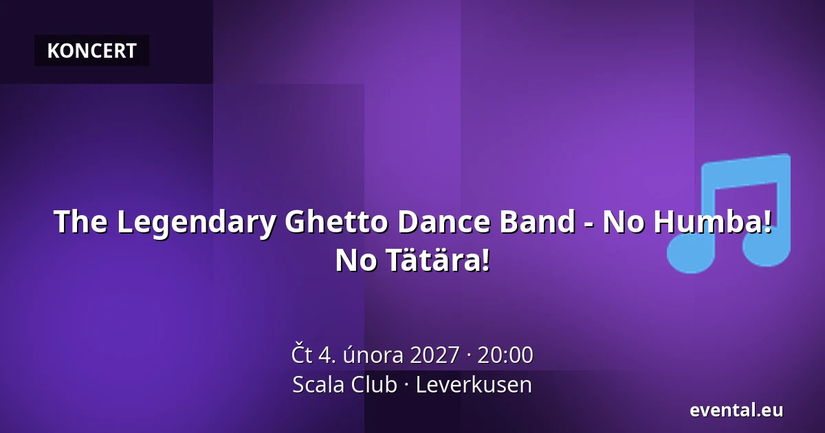 The Legendary Ghetto Dance Band - No Humba! No Tätära! — Scala Club, Leverkusen
