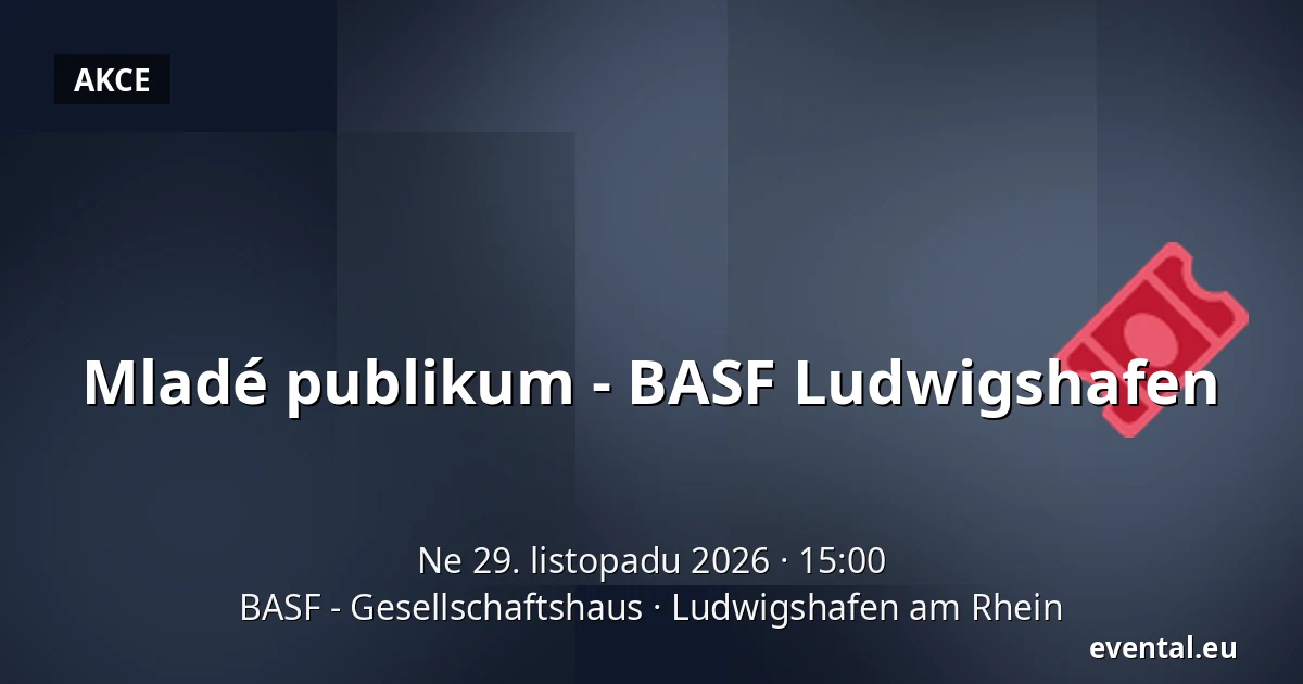 Mladé publikum - BASF Ludwigshafen — BASF - Gesellschaftshaus, Ludwigshafen am Rhein