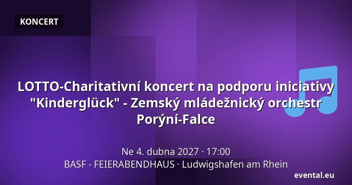 LOTTO-Charitativní koncert na podporu iniciativy "Kinderglück" - Zemský mládežnický orchestr Porýní-Falce — BASF - FEIERABENDHAUS, Ludwigshafen am Rhein