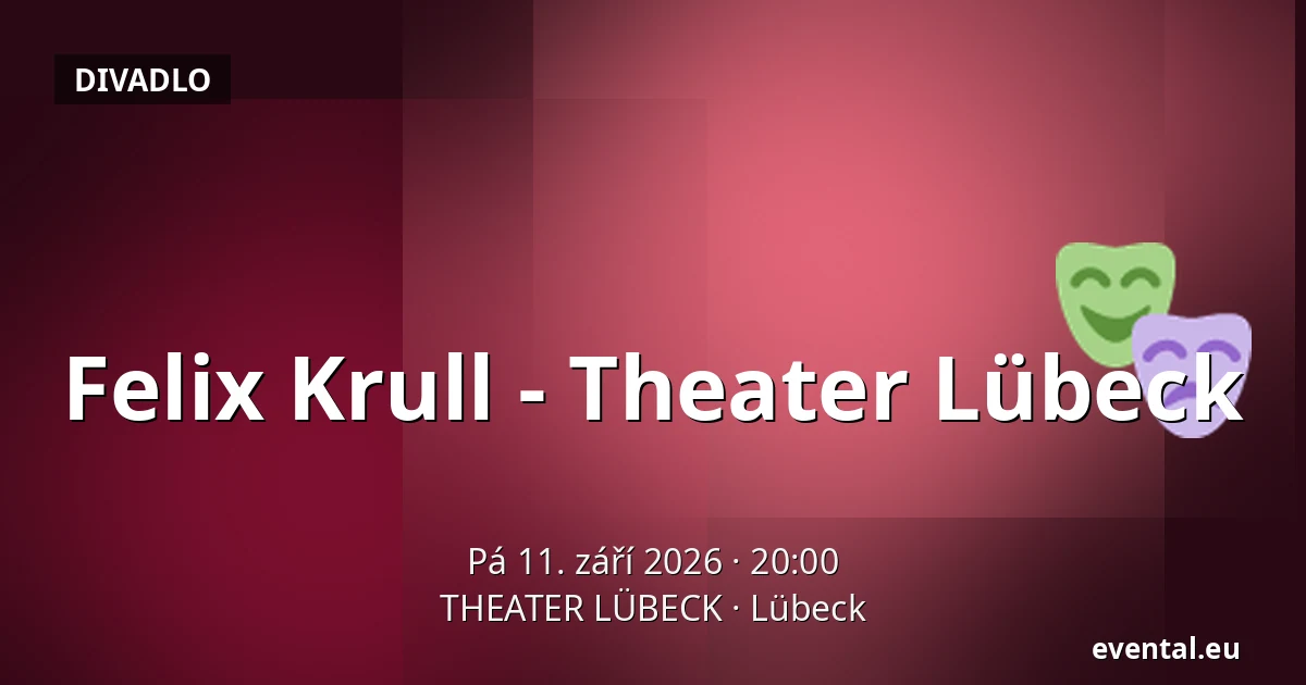 Felix Krull - Theater Lübeck — THEATER LÜBECK, Lübeck