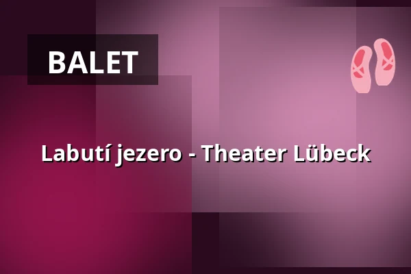 Labutí jezero - Theater Lübeck — THEATER LÜBECK, Lübeck