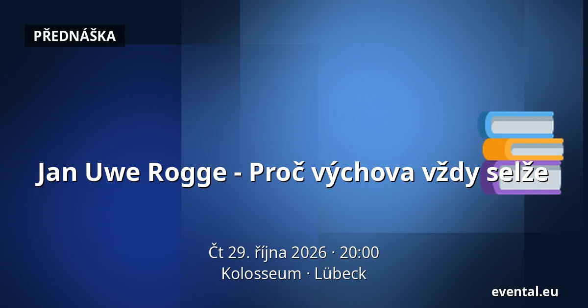 Jan Uwe Rogge - Proč výchova nutně selhává — Kolosseum, Lübeck
