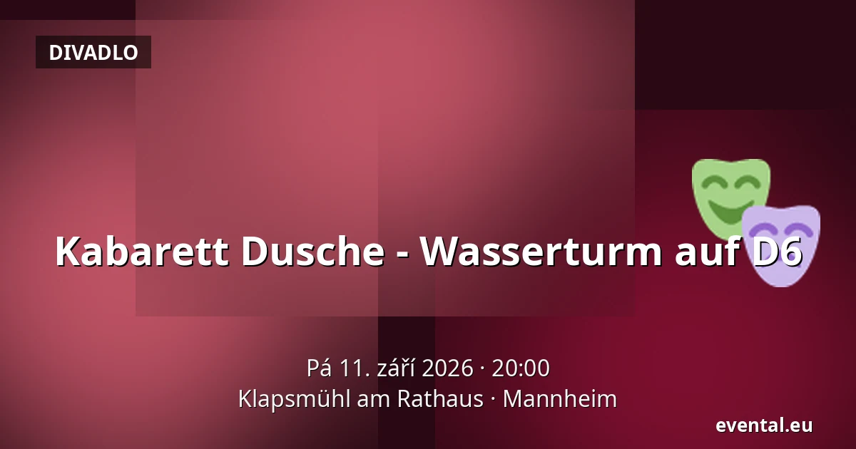 Kabarett Dusche - Wasserturm auf D6 — Klapsmühl am Rathaus, Mannheim