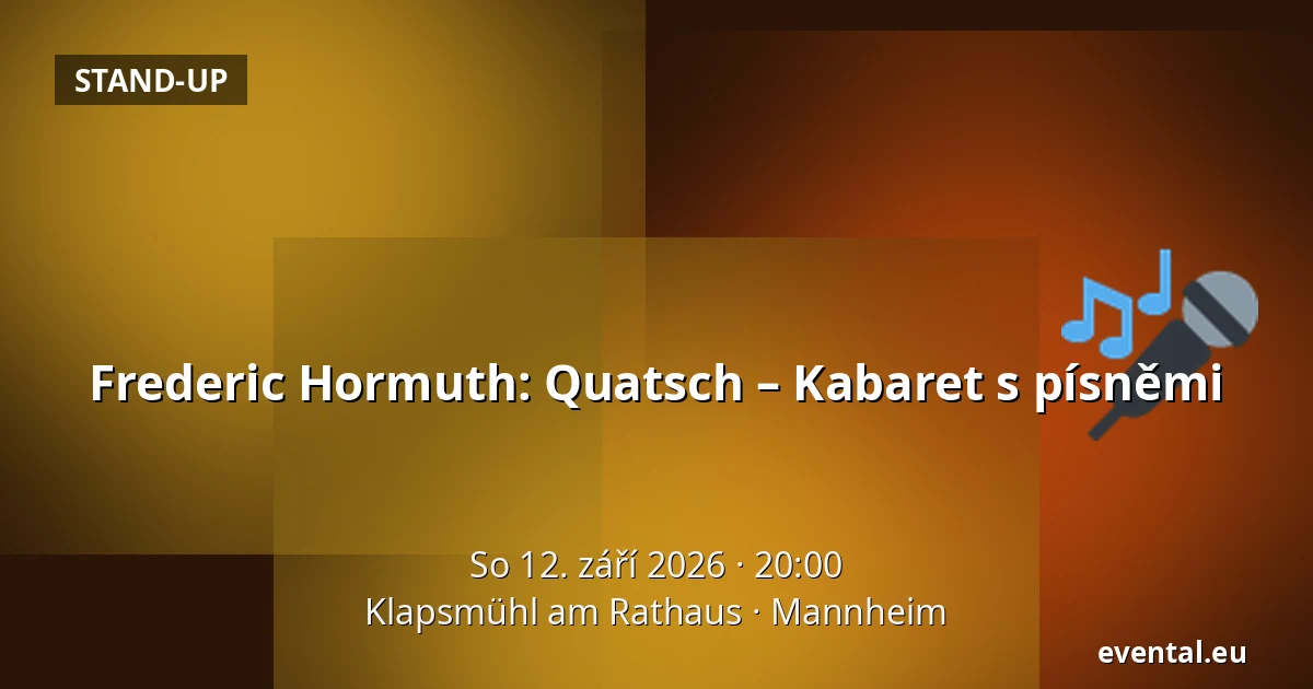 Frederic Hormuth: Quatsch – Kabaret s písněmi — Klapsmühl am Rathaus, Mannheim