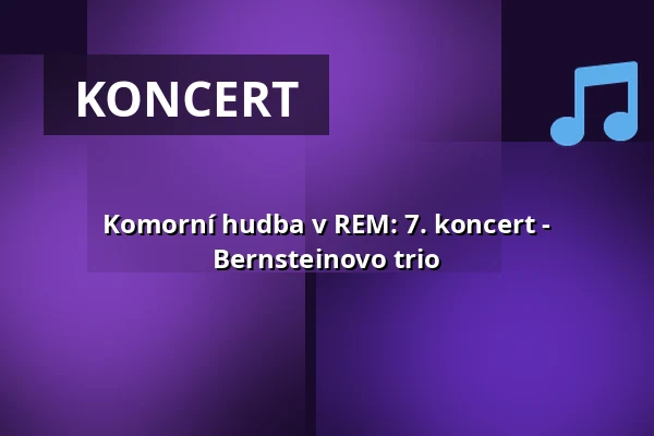 Komorní hudba v REM: 7. koncert - Bernsteinovo trio — Florian-Waldeck-Saal, Mannheim