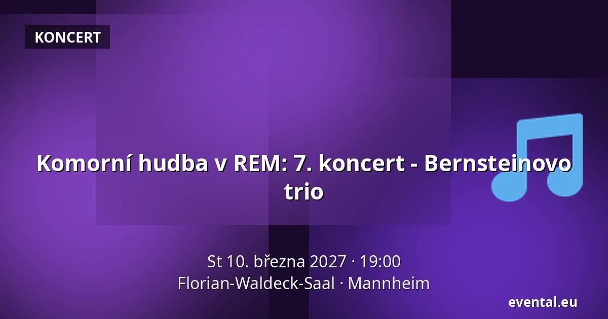 Komorní hudba v REM: 7. koncert - Bernsteinovo trio — Florian-Waldeck-Saal, Mannheim
