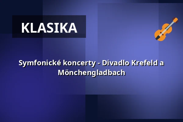 Symfonické koncerty - Divadlo Krefeld a Mönchengladbach — Kaiser-Friedrich-Halle, Mönchengladbach