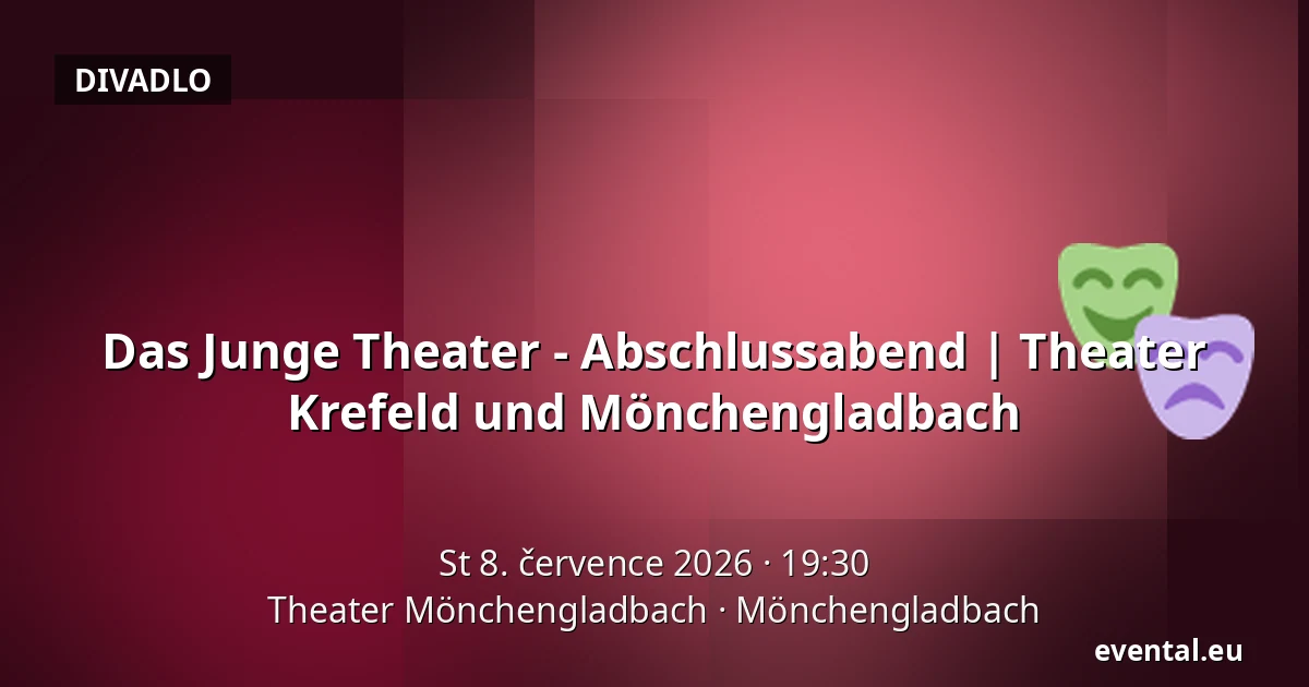 Das Junge Theater - Abschlussabend | Theater Krefeld und Mönchengladbach — Theater Mönchengladbach, Mönchengladbach