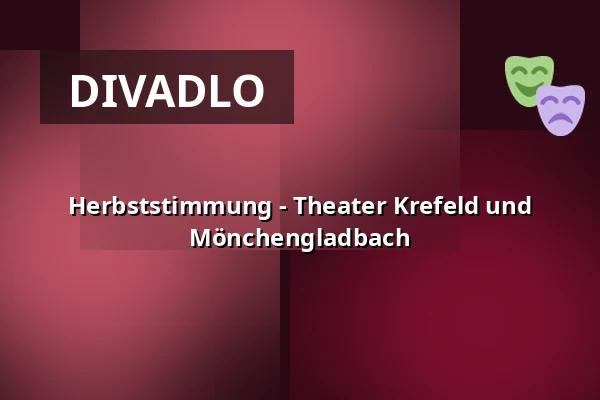 Herbststimmung - Theater Krefeld und Mönchengladbach — Theater Mönchengladbach - Konzertsaal, Mönchengladbach