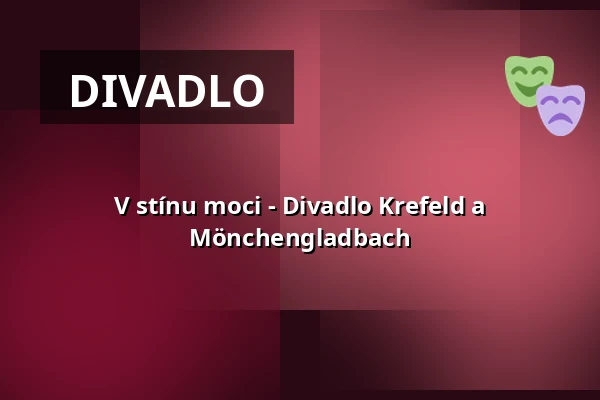 V stínu moci - Theater Krefeld und Mönchengladbach — Kaiser-Friedrich-Halle, Mönchengladbach
