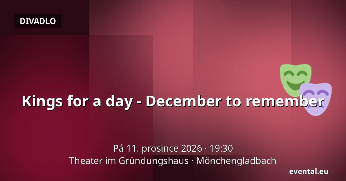 Kings for a day - December to remember — Theater im Gründungshaus, Mönchengladbach