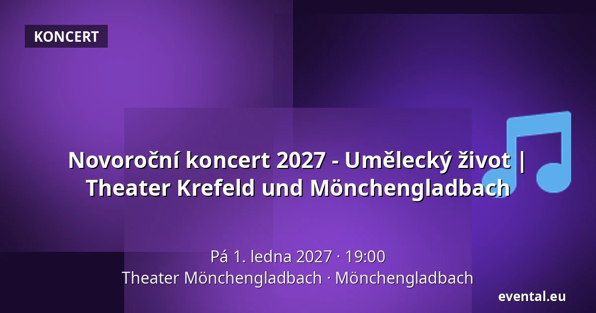 Novoroční koncert 2027 - Umělecký život | Theater Krefeld und Mönchengladbach — Theater Mönchengladbach, Mönchengladbach