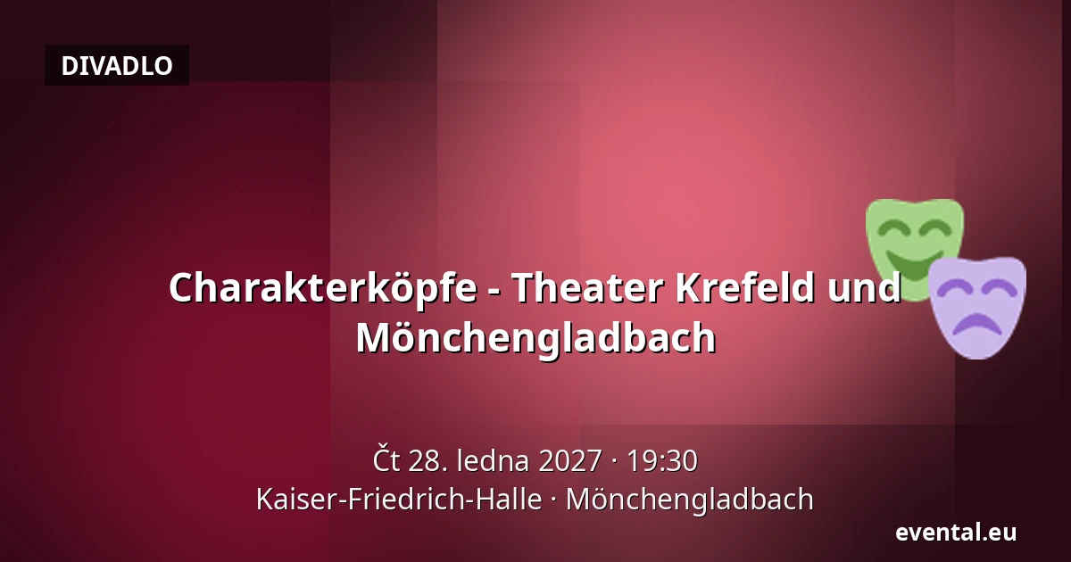Charakterköpfe - Theater Krefeld und Mönchengladbach — Kaiser-Friedrich-Halle, Mönchengladbach