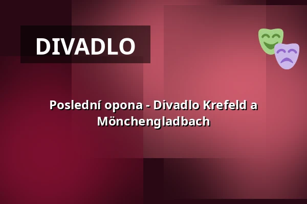 Poslední opona - Divadlo Krefeld a Mönchengladbach — Theater Mönchengladbach, Mönchengladbach