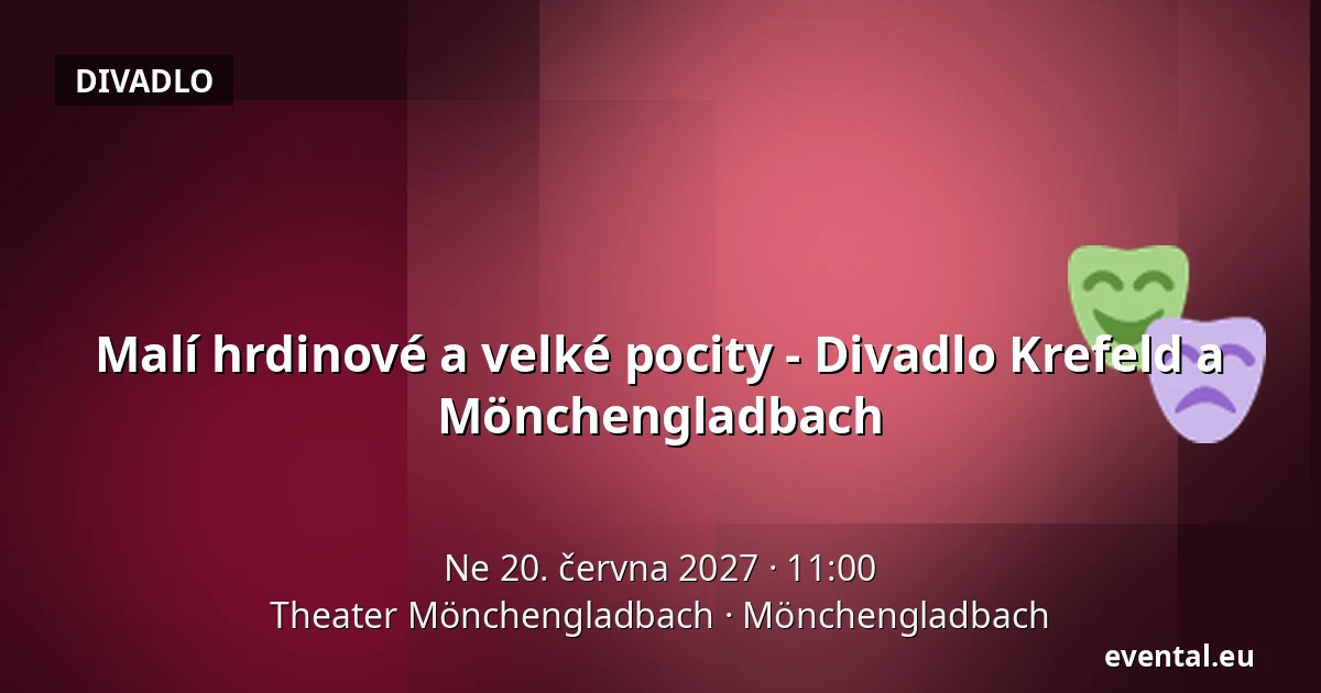 Malí hrdinové a velké pocity - Divadlo Krefeld a Mönchengladbach — Theater Mönchengladbach, Mönchengladbach