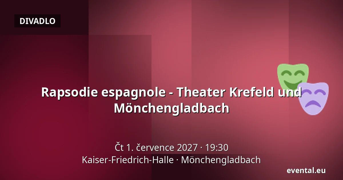 Rapsodia španělská - Theater Krefeld und Mönchengladbach — Kaiser-Friedrich-Halle, Mönchengladbach