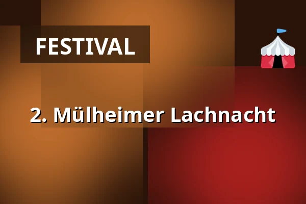 2. Mülheimer Lachnacht — Ringlokschuppen, Mülheim an der Ruhr
