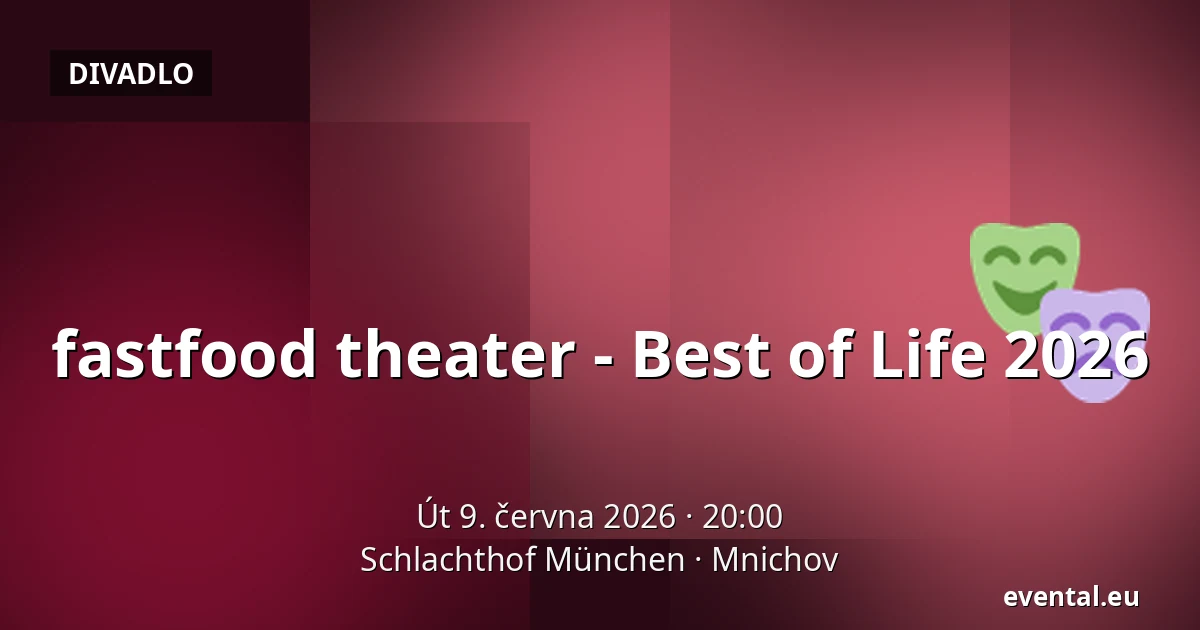 fastfood theater - Best of Life 2026 — Schlachthof München, Mnichov