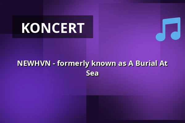 NEWHVN - formerly known as A Burial At Sea — Backstage Club, Mnichov