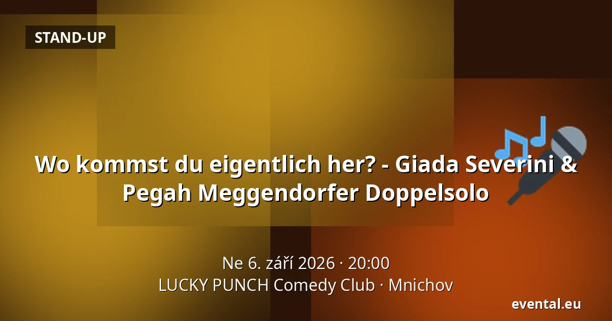 Wo kommst du eigentlich her? - Giada Severini & Pegah Meggendorfer Doppelsolo — LUCKY PUNCH Comedy Club, Mnichov