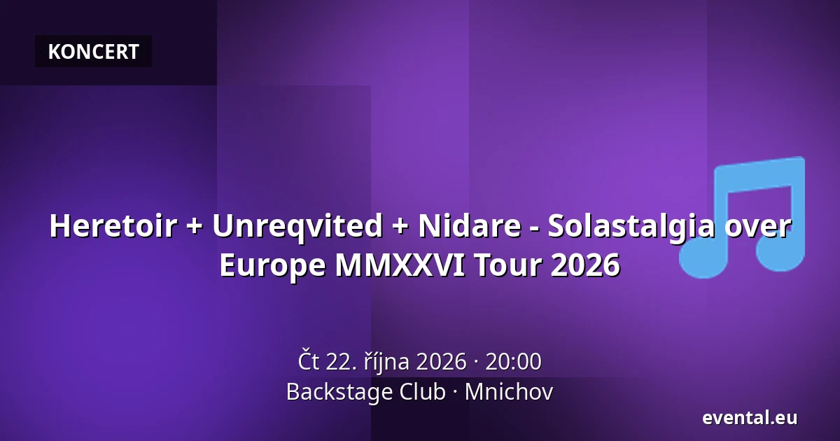 Heretoir + Unreqvited + Nidare - Solastalgia over Europe MMXXVI Tour 2026 — Backstage Club, Mnichov