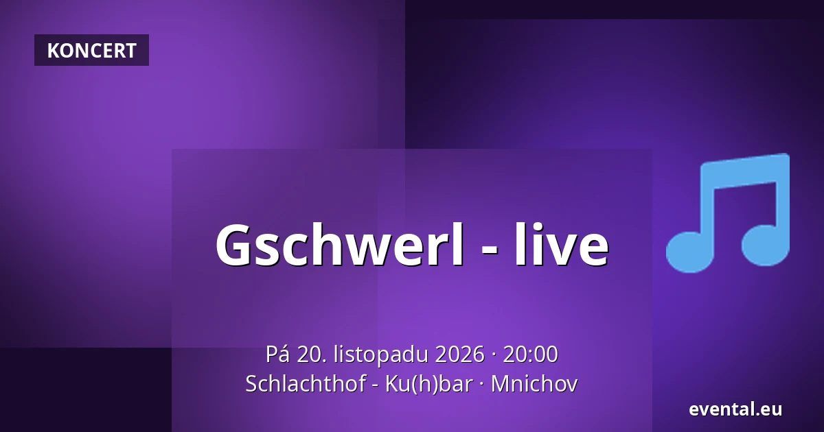 Gschwerl - live — Schlachthof - Ku(h)bar, Mnichov