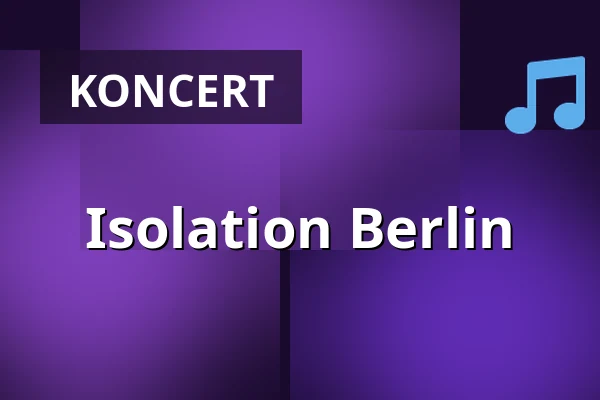 Isolation Berlin — STROM, Mnichov