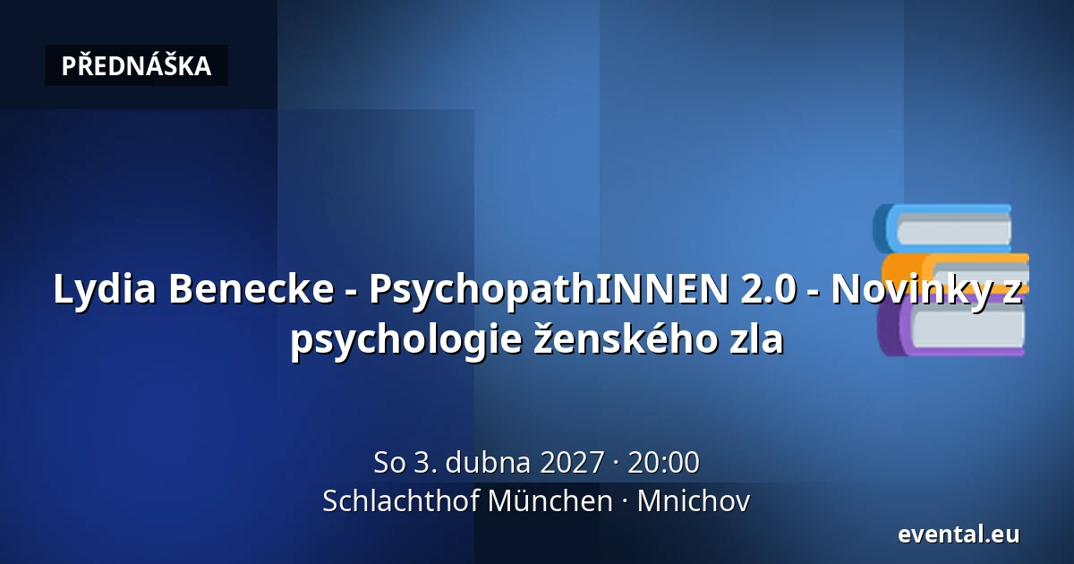 Lydia Benecke - PsychopathINNEN 2.0 - Novinky z psychologie ženského zla — Schlachthof München, Mnichov