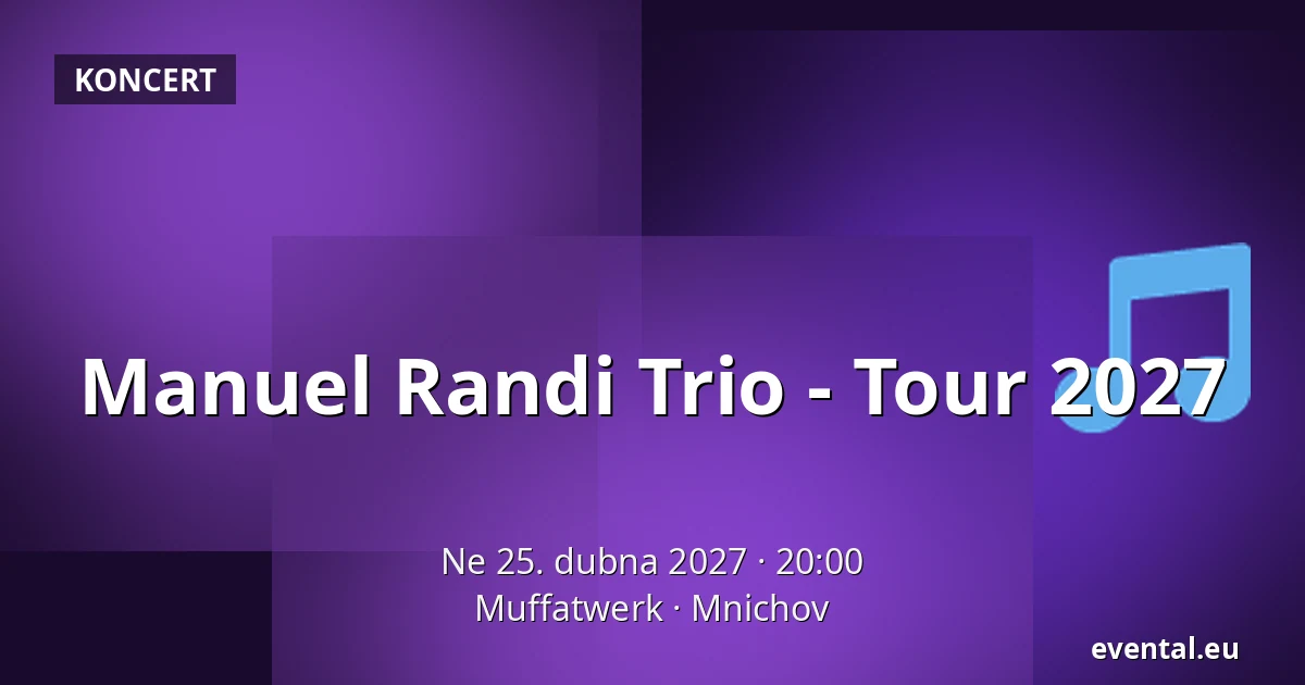 Manuel Randi Trio - Tour 2027 — Muffatwerk, Mnichov