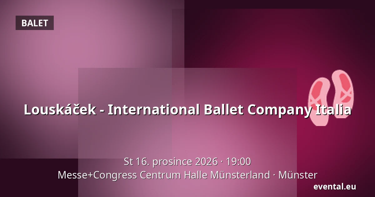 Louskáček - International Ballet Company Italia — Messe+Congress Centrum Halle Münsterland, Münster