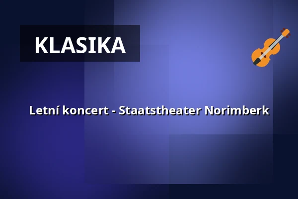 Letní koncert - Staatstheater Norimberk — Opernhaus - Staatstheater Nürnberg, Norimberk